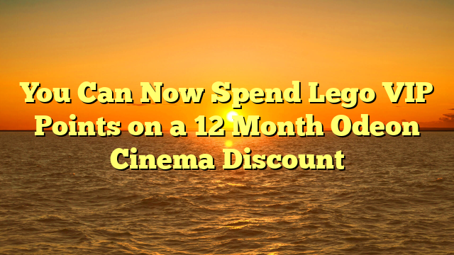 You Can Now Spend Lego VIP Points on a 12 Month Odeon Cinema Discount  